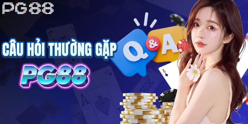 FAQs - Những câu hỏi thường gặp về sân chơi PG88