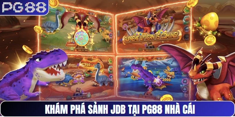 Khám phá sảnh JDB tại PG88 nhà cái