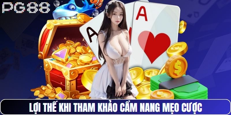 Lợi thế khi tham khảo cẩm nang mẹo cược