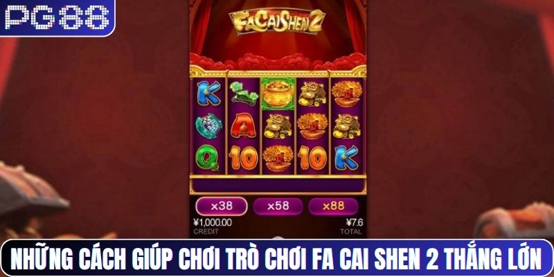 Những cách giúp chơi trò chơi Fa Cai Shen 2 thắng lớn