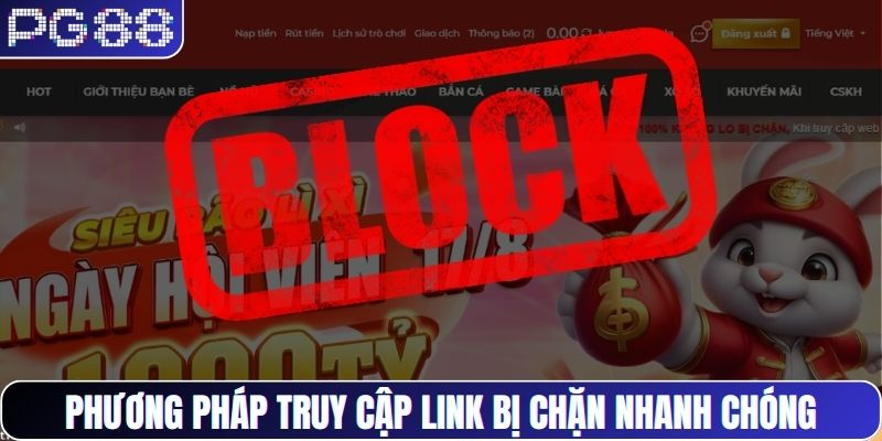 Phương pháp truy cập link bị chặn nhanh chóng