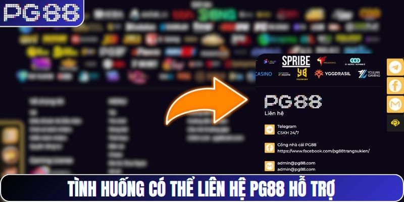 Tình huống có thể liên hệ PG88 hỗ trợ