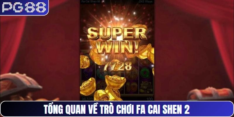 Tổng quan về trò chơi Fa Cai Shen 2